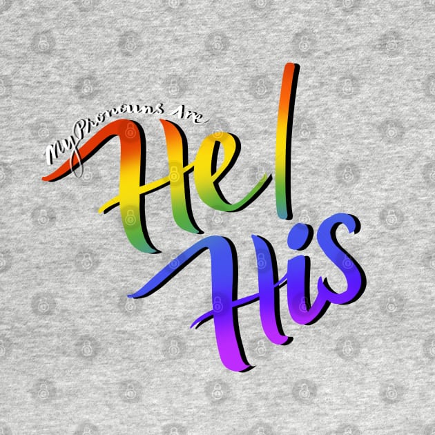 My Pronouns Are He/His (Rainbow Script) by Salty Said Sweetly